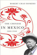 The Chinese in Mexico, 1882-1940 /