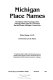 Michigan place names : the history of the founding and the naming of more than five thousand past and present Michigan communities /