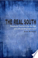 The real South : southern narrative in the age of cultural reproduction /