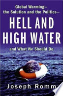 Hell and high water : global warming - the solution and the politics - and what we should do /
