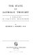 The state in Catholic thought ; a treatise in political philosophy /