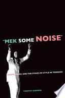 "Mek some noise" : gospel music and the ethics of style in Trinidad /