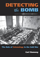 Detecting the bomb : the role of seismology in the Cold War /