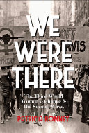 We were there : the third world women's alliance & the second wave /