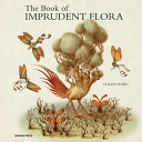 The book of imprudent flora /