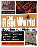 The reel world : scoring for pictures /