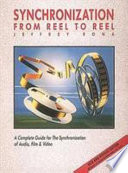Synchronization, from reel to reel : a complete guide for the synchronization of audio, film & video /