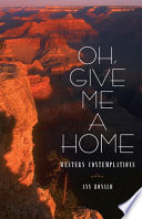 Oh, give me a home : western contemplations /