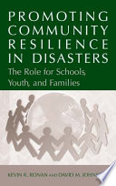 Promoting community resilience in disasters : the role for schools, youth, and families /