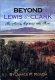 Beyond Lewis & Clark : the Army explores the West /