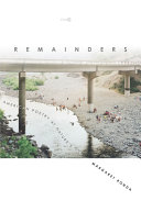 Remainders : American poetry at nature's end /