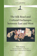 The Silk Road and cultural exchanges between East and West /