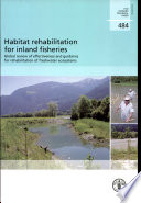 Habitat rehabilitation for inland fisheries : global review of effectiveness and guidance for rehabilitation of freshwater ecosystems /