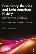 Conspiracy theories and Latin American history : lurking in the shadows /