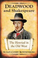 Deadwood and Shakespeare : the Henriad in the old west /