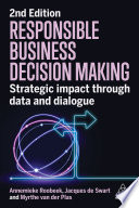Responsible business decision-making : strategic impact through data and dialogue /