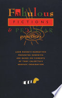 Fabulous fictions & peculiar practices : Leon Rooke's narratives presented herewith are based on figments of Tony Calzetta's graphic imagination.