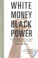 White money/Black power : the surprising history of African American studies and the crisis of race in higher education /