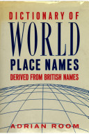 Dictionary of world place names derived from British names /