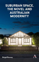 Suburban space, the novel and Australian modernity /