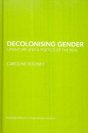 Decolonising gender : literature and a poetics of the real /