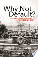 Why not default? : the political economy of sovereign debt /