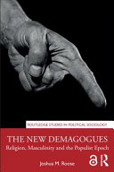 The new demagogues : religion, masculinity and the populist epoch /