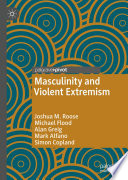 Masculinity and Violent Extremism /