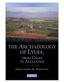 The archaeology of Lydia, from Gyges to Alexander /