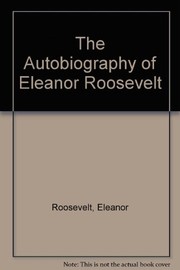The autobiography of Eleanor Roosevelt.