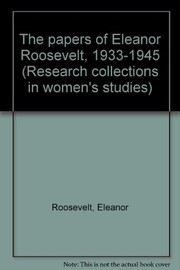 The papers of Eleanor Roosevelt, 1933-1945 /