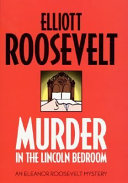 Murder in the Lincoln bedroom : an Eleanor Roosevelt mystery /