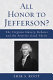 All honor to Jefferson? : the Virginia slavery debates and the positive good thesis /