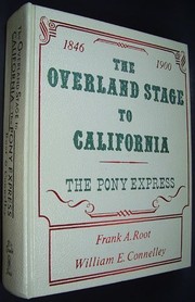 The overland stage to California ; personal reminiscences and authentic history of the great overland stage line and pony express from the Missouri River to the Pacific Ocean /