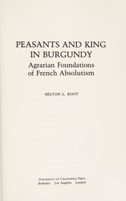 Peasants and king in Burgundy : agrarian foundations of French absolutism /