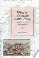 "Time by moments steals away" : the 1848 journal of Ruth Douglass /