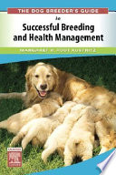 The dog breeder's guide to successful breeding and health management /