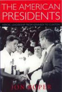The American presidents : heroic leadership from Kennedy to Clinton /