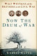 Now the drum of war : Walt Whitman and his brothers in the Civil War /