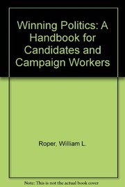 Winning politics : a handbook for candidates and campaign workers /