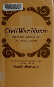 Civil War nurse : the diary and letters of Hannah Ropes /