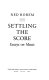 Settling the score : essays on music /