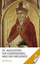 St. Augustine, his confessions, and his influence /