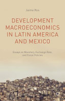 Development macroeconomics in Latin America and Mexico : essays on monetary, exchange rate, and fiscal policies /