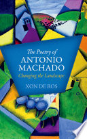 The poetry of Antonio Machado : changing the landscape /