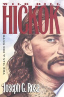 Wild Bill Hickok : the man and his myth /
