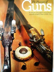 The pleasure of guns : the intricate and beautiful work of famous gunsmiths /