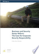 Business and security sector reform : the case for corporate security responsibility /