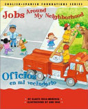 Jobs around my neighborhood : Oficios en mi vecindario /