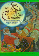 'Twas the night b'fore Christmas : an African-American version /